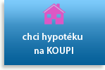 chci hypotéku na KOUPI