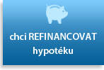 chci REFINANCOVAT hypoteku